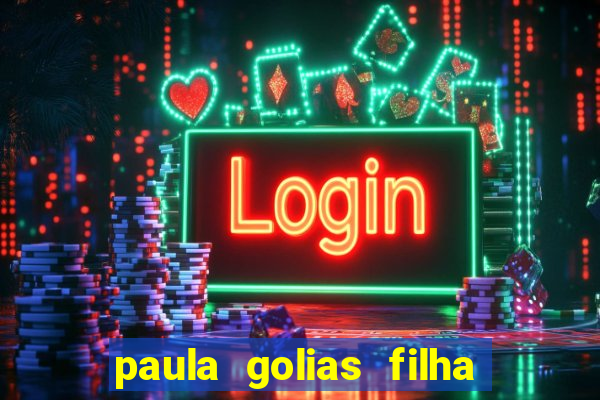 paula golias filha de ronald golias